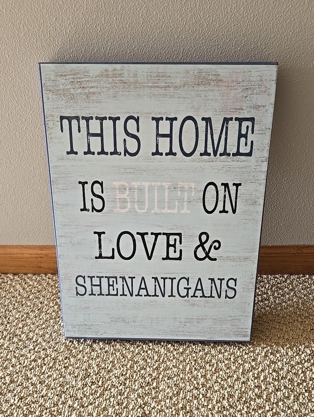 Wall Sign This Home Is Built on Love & Shenanigans  Light Blue Rustic Farm House
